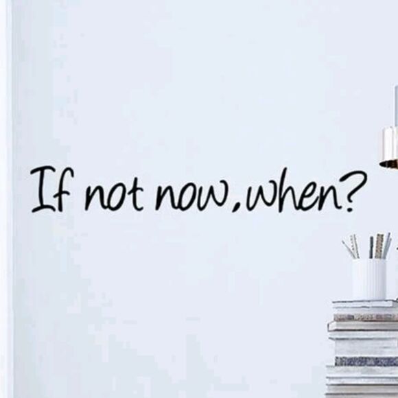 "If Not Now, When?" Removable Wall Sticker Decal - Picture 4 of 4